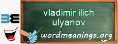 WordMeaning blackboard for vladimir ilich ulyanov